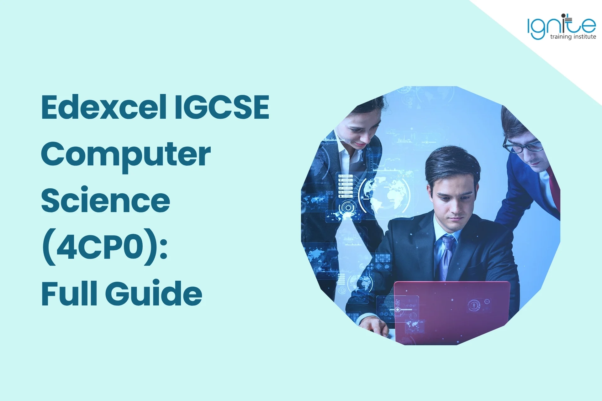 Edexcel IGCSE Computer Science (4CP0): Full Guide