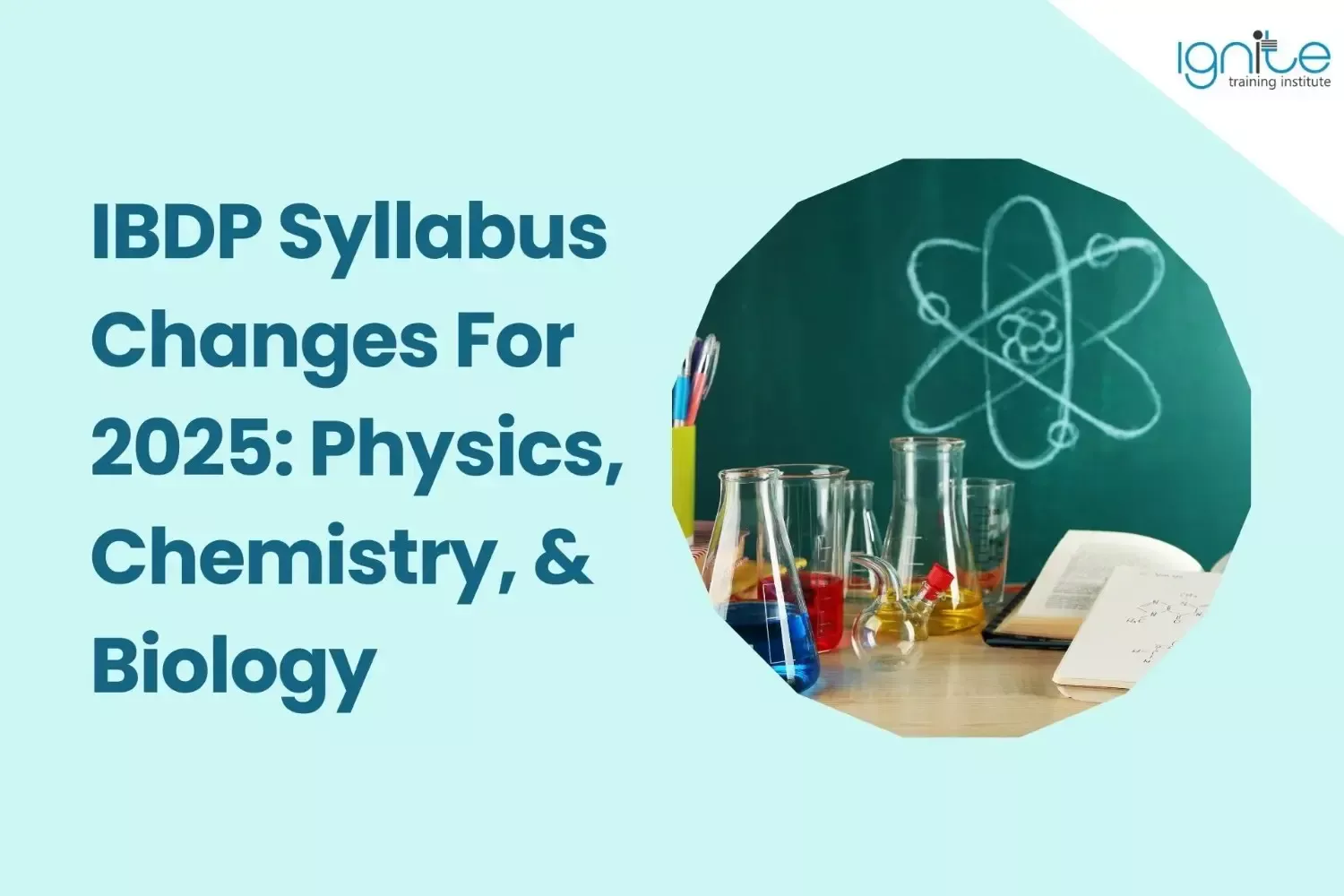 IBDP Syllabus Changes For 2025: Physics, Chemistry, &amp; Biology 