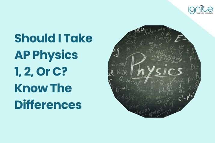 Should I Take AP Physics 1, 2, Or C? Know The Differences