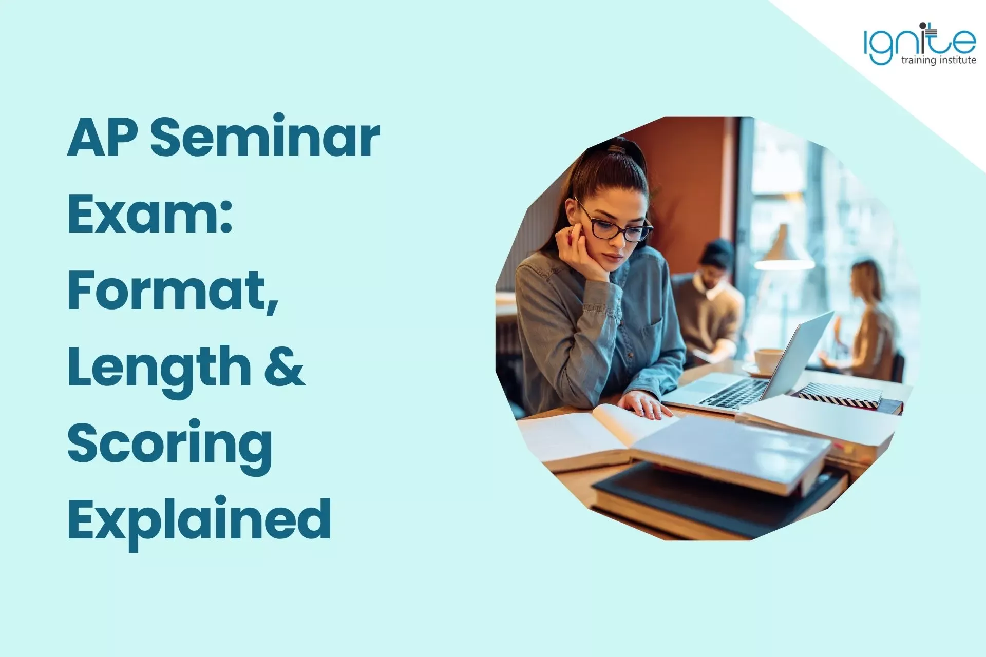 AP Seminar Exam: Format, Length &amp; Scoring Explained