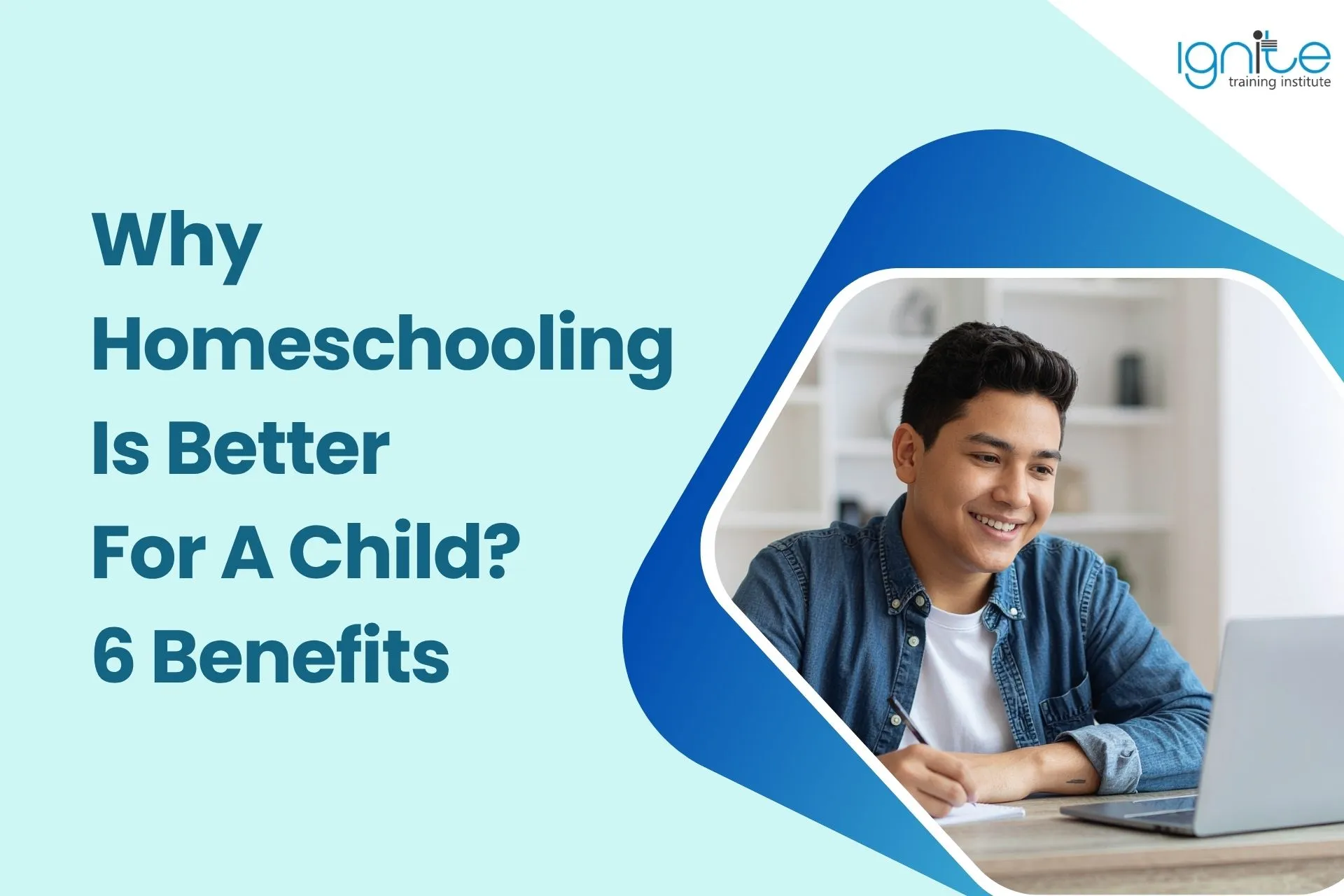 Why Homeschooling Is Better For A Child? 6 Benefits